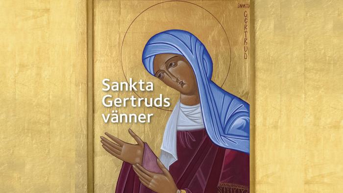 Helgonet Sankta Gertrud med texten Santa Gertruds vänner