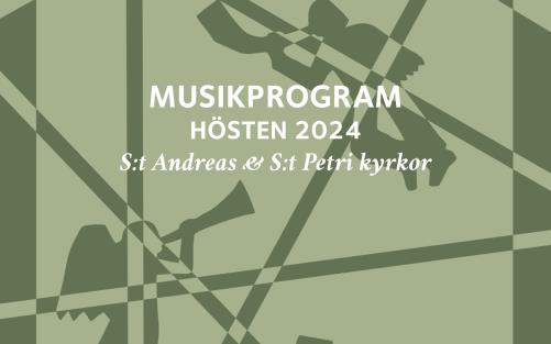 Musikprogram hösten 2024 i S:t Andreas och S:t Petri kyrkor.