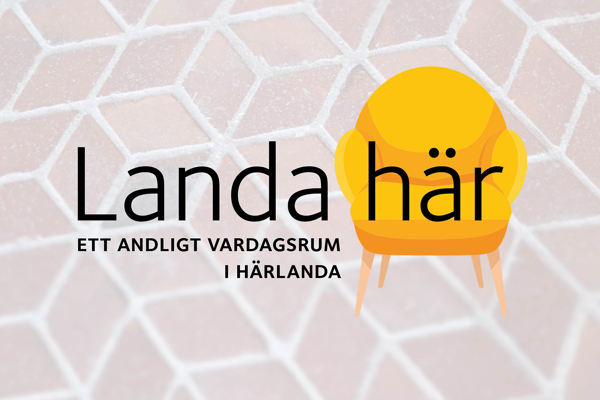 Texten "Landa här", en gul ritad fåtölj och i bakgrunden tegelmosaikgolv.