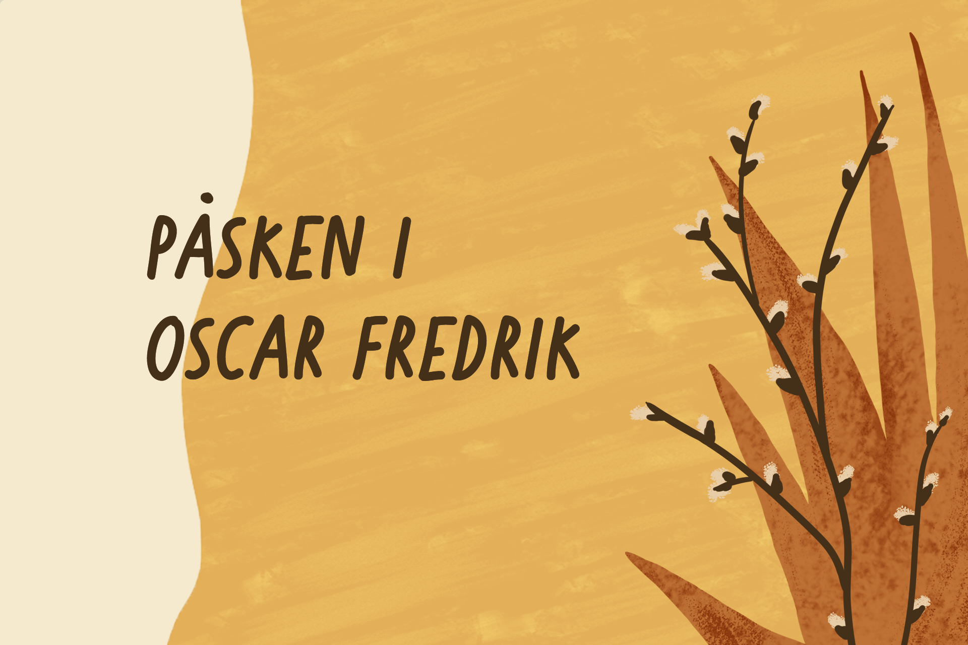 Illustration av vide. Texten: Påsken i Oscar Fredrik.