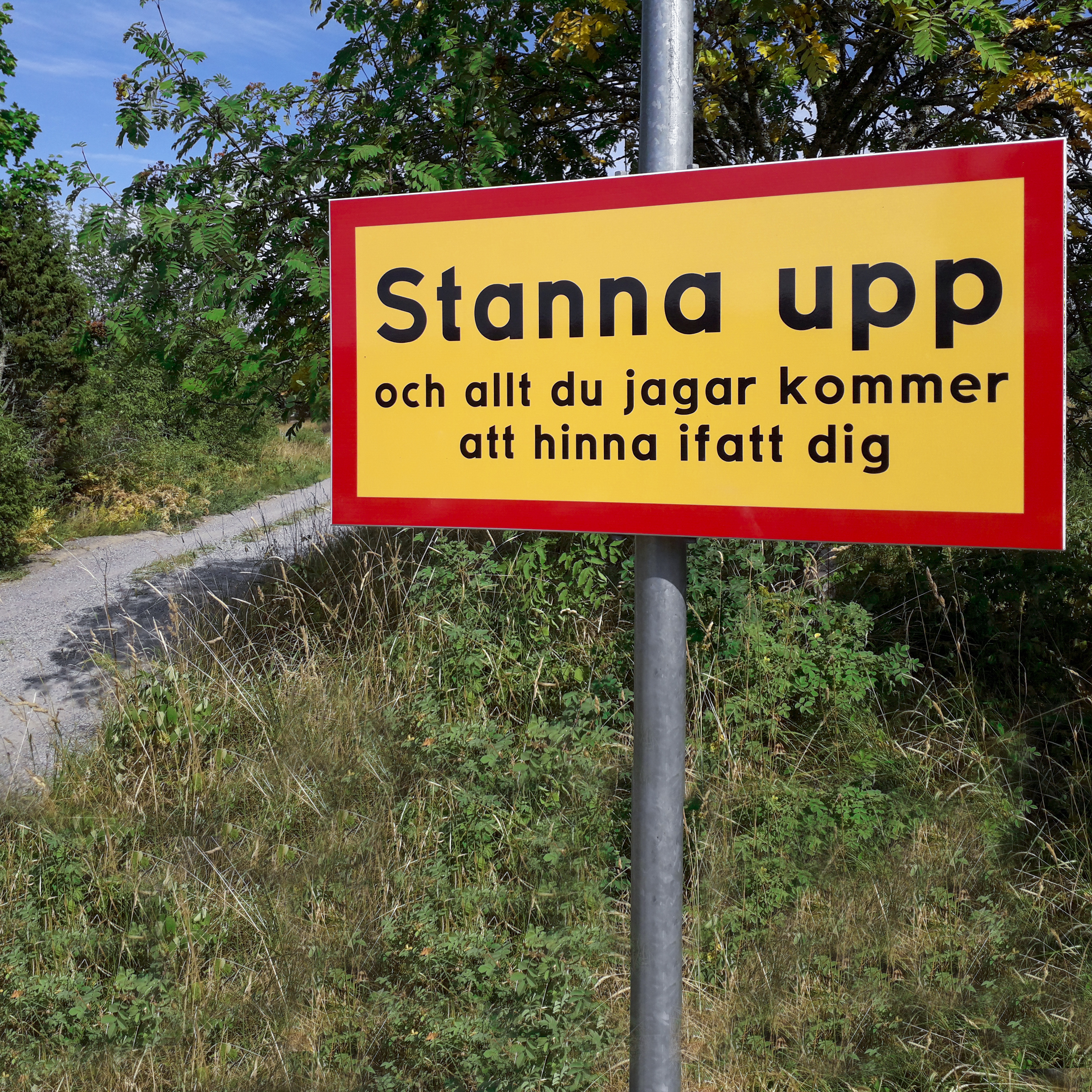 Stanna upp! Och allt du jagar kommer att hinna ifatt dig.